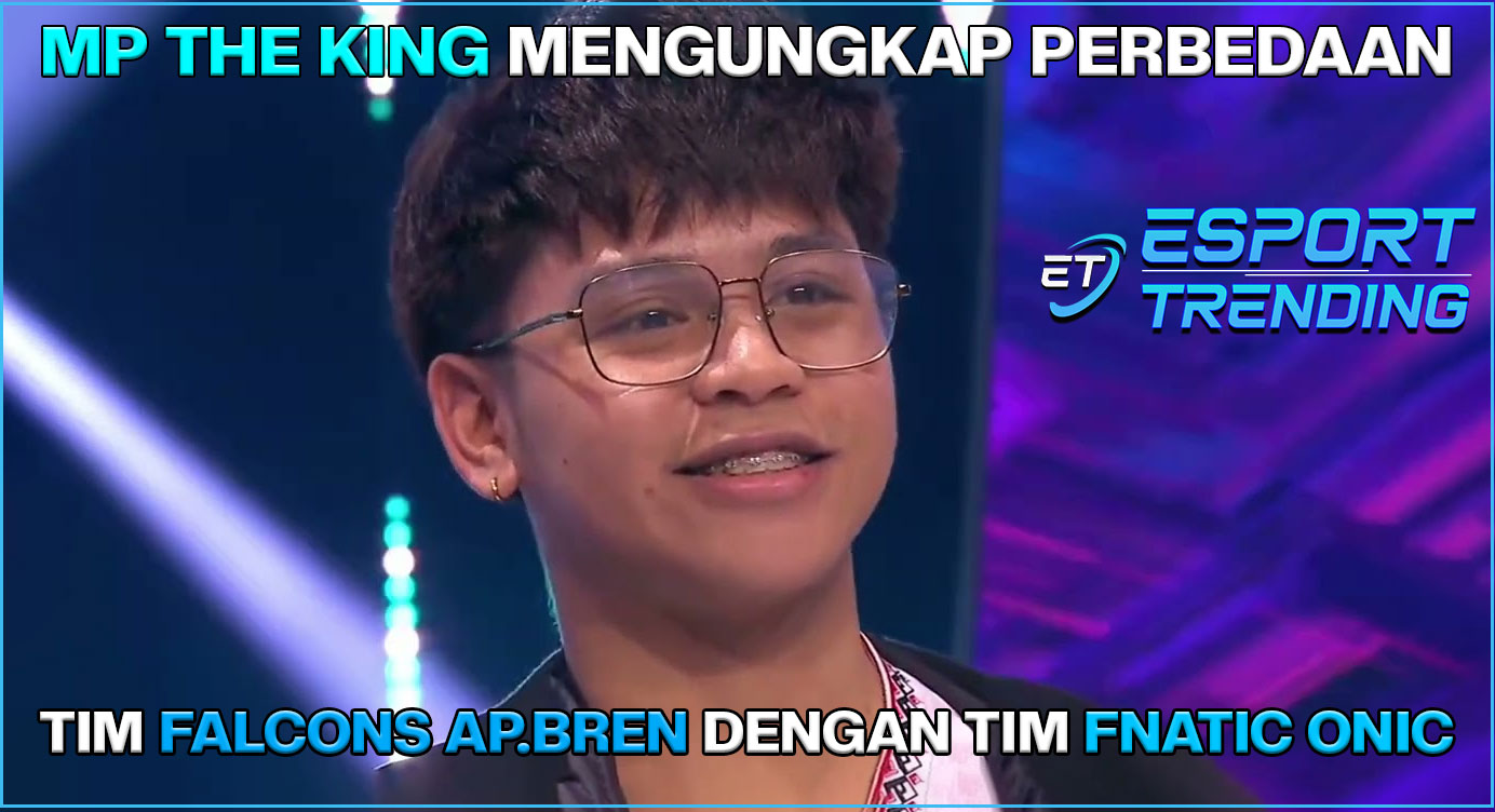 MP the King Mengungkap perbedaan tim Falcons AP.BREN dengan tim Fnatic ONIC