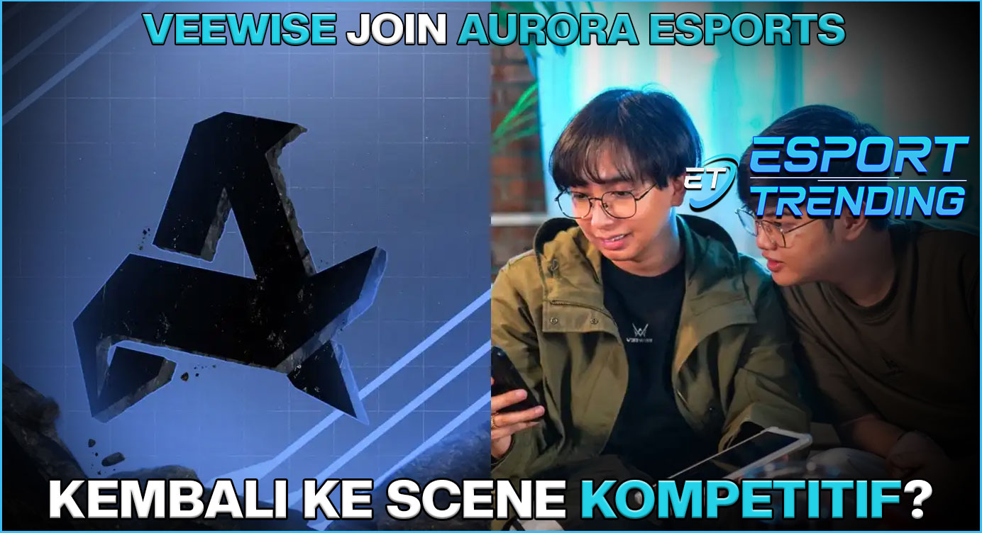 VeeWise resmi join Aurora Esports, apakah kembali ke pro scene?