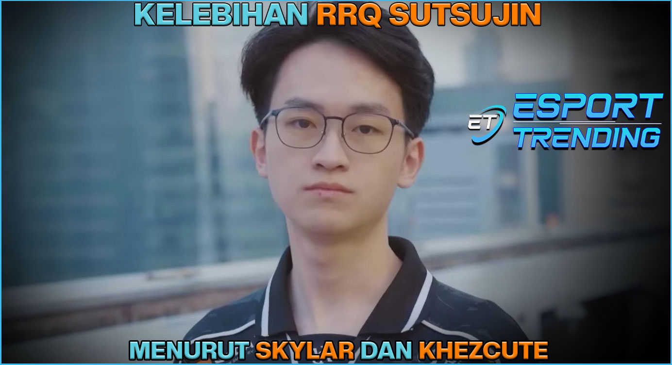 Kelebihan RRQ Sutsujin menurut Skylar dan Khezcute