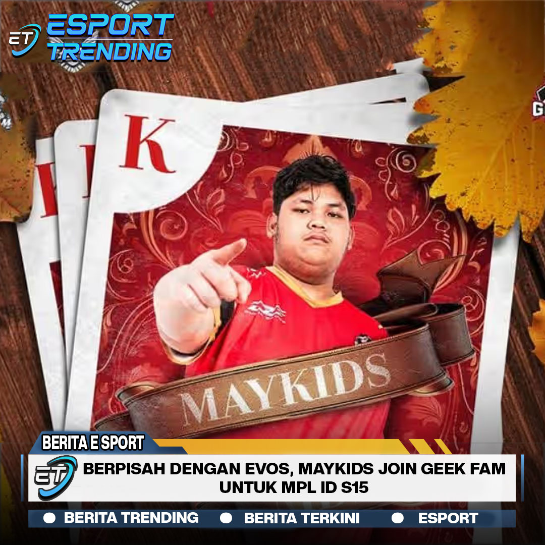 Berpisah dengan EVOS, Maykids join Geek Fam untuk MPL ID S15