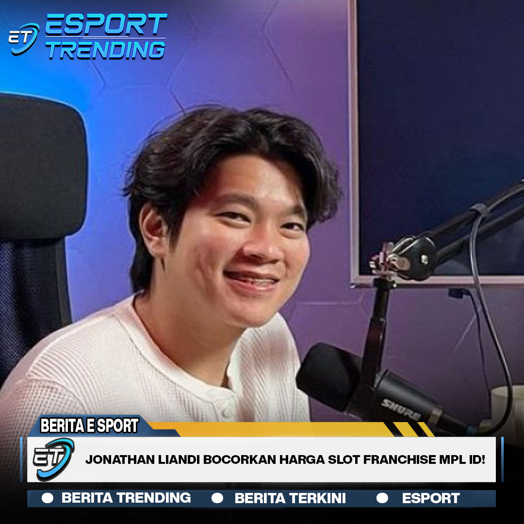 Jonathan Liandi Bocorkan Harga Slot Franchise MPL ID!