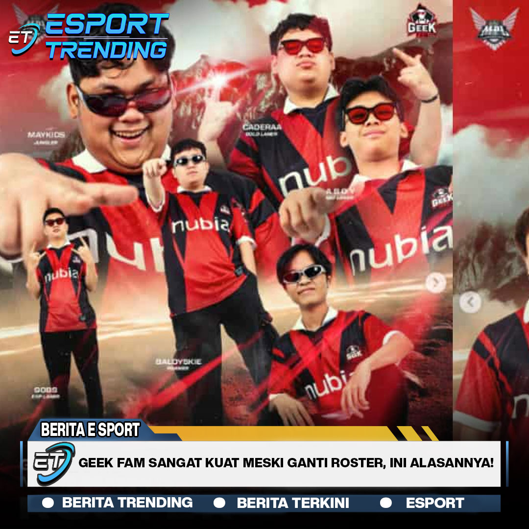 Geek Fam Sangat Kuat Meski Ganti Roster, Ini Alasannya!