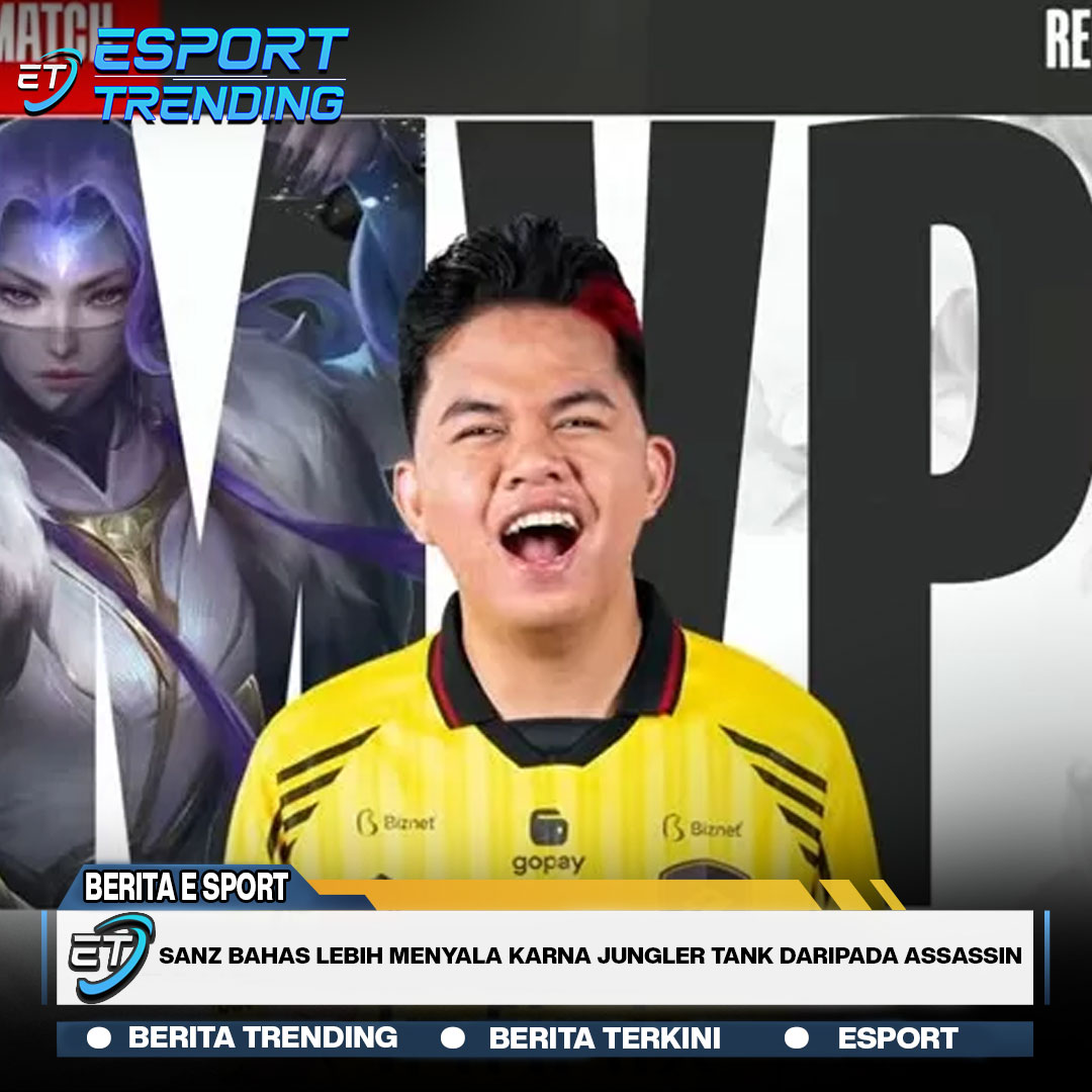 Sanz Bahas Lebih Menyala Karna Jungler Tank Daripada Assassin