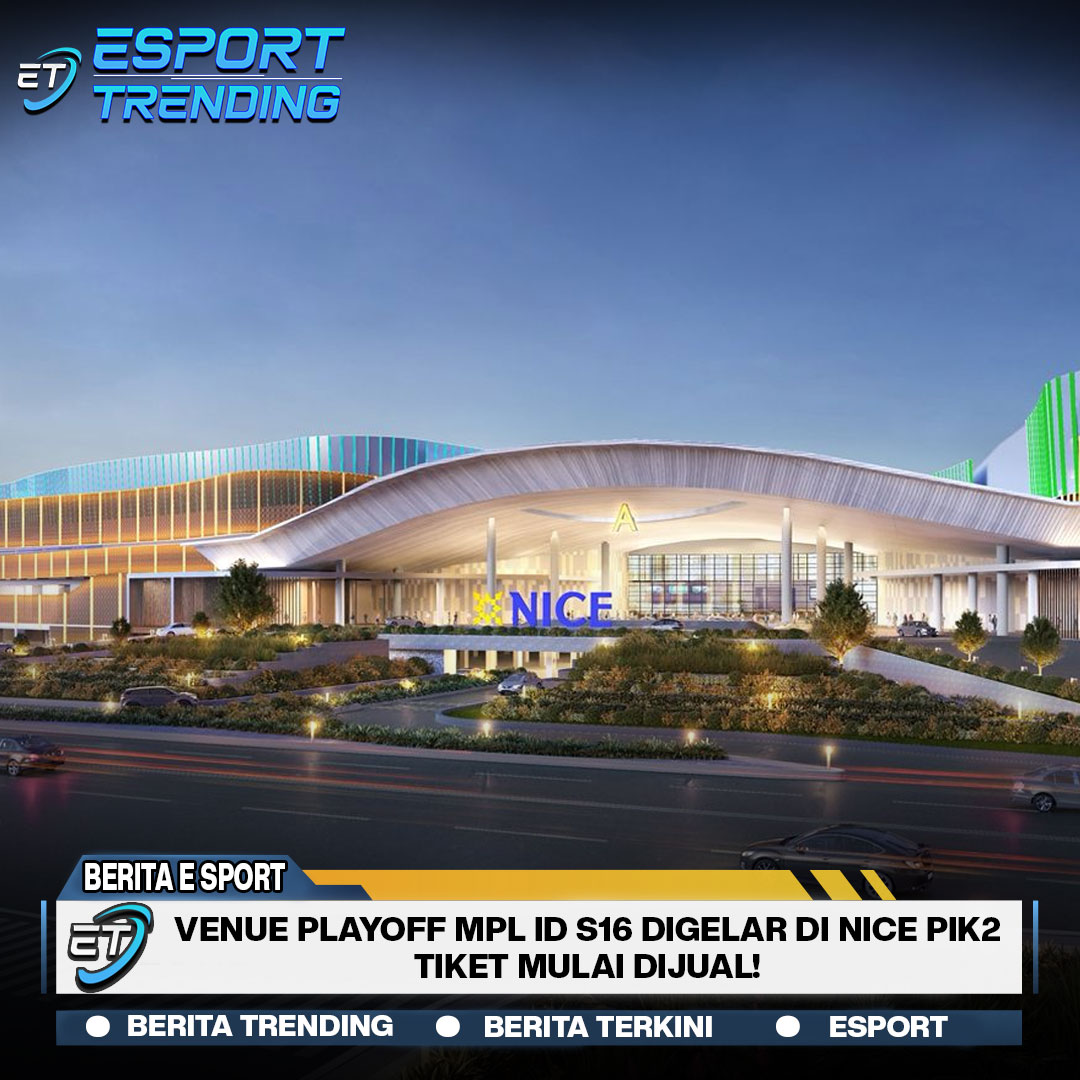 Venue Playoff MPL ID S16 Digelar di NICE PIK2, Tiket Mulai Dijual!